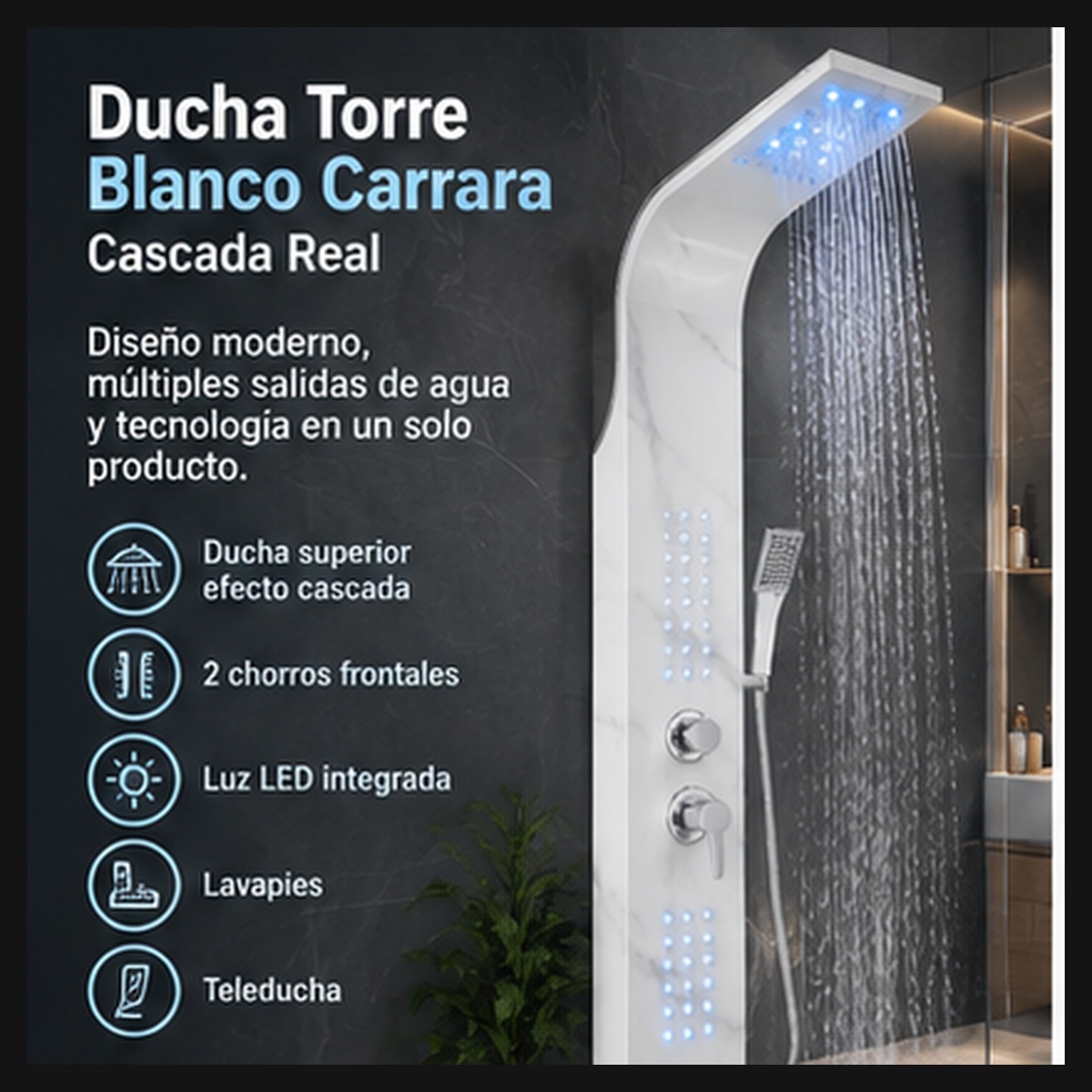 Ducha Torre Blanco Carrara Cascada Real - vista general